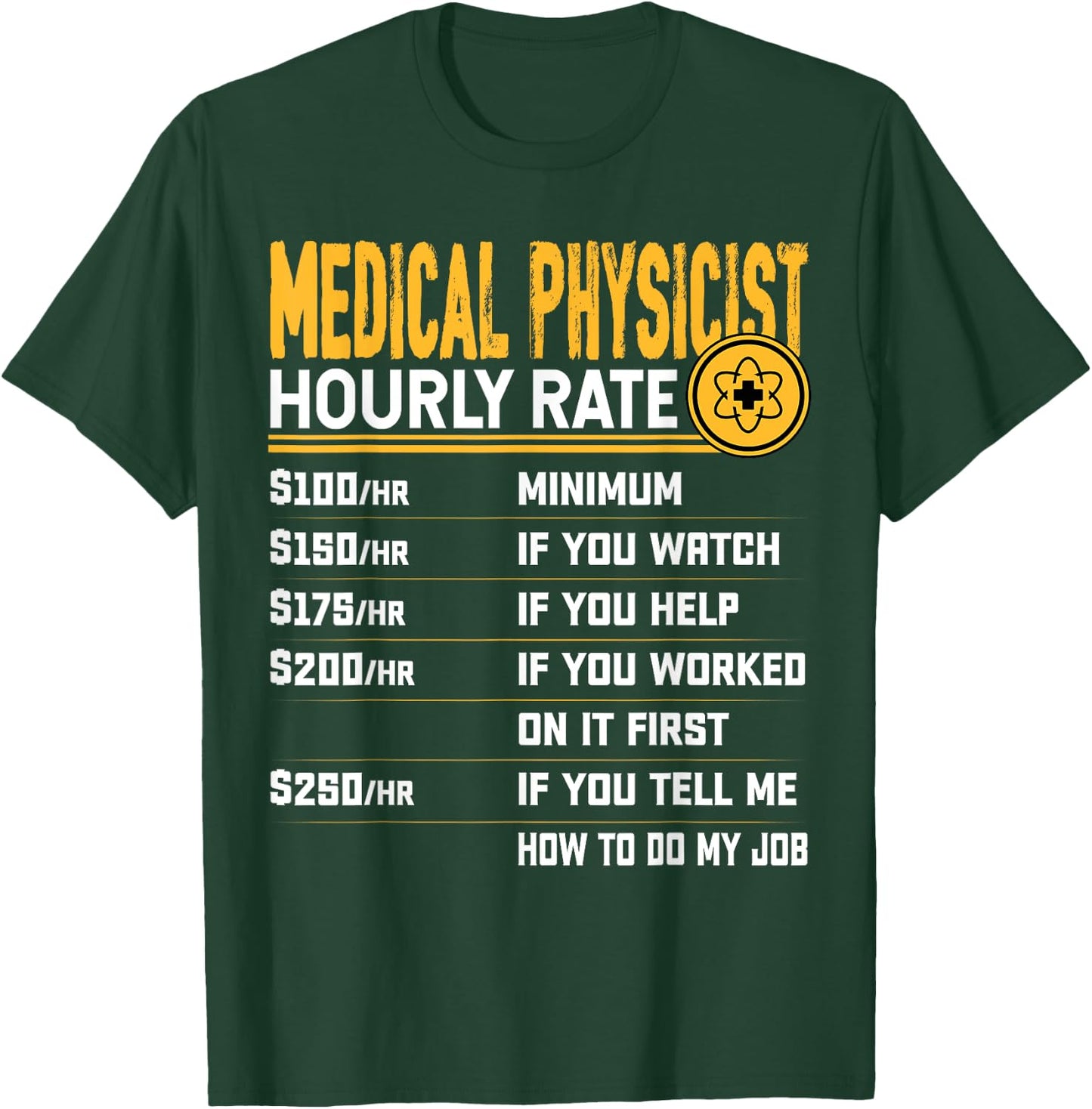 Medical Physicist Hourly Rate - Funny Medical Physics T-Shirt - T-Shirt | Forest