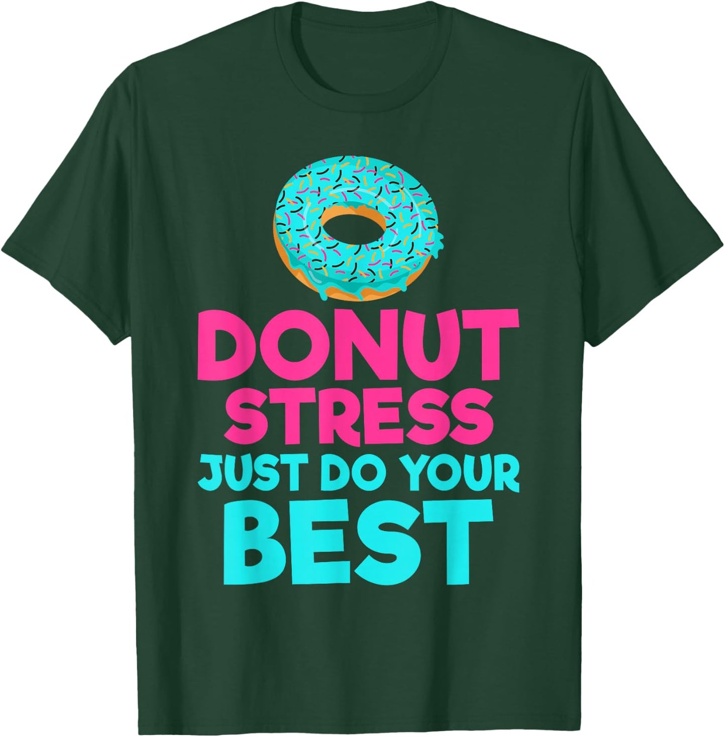Donut stress just do your best Snack Donut T-Shirt - T-Shirt | Forest