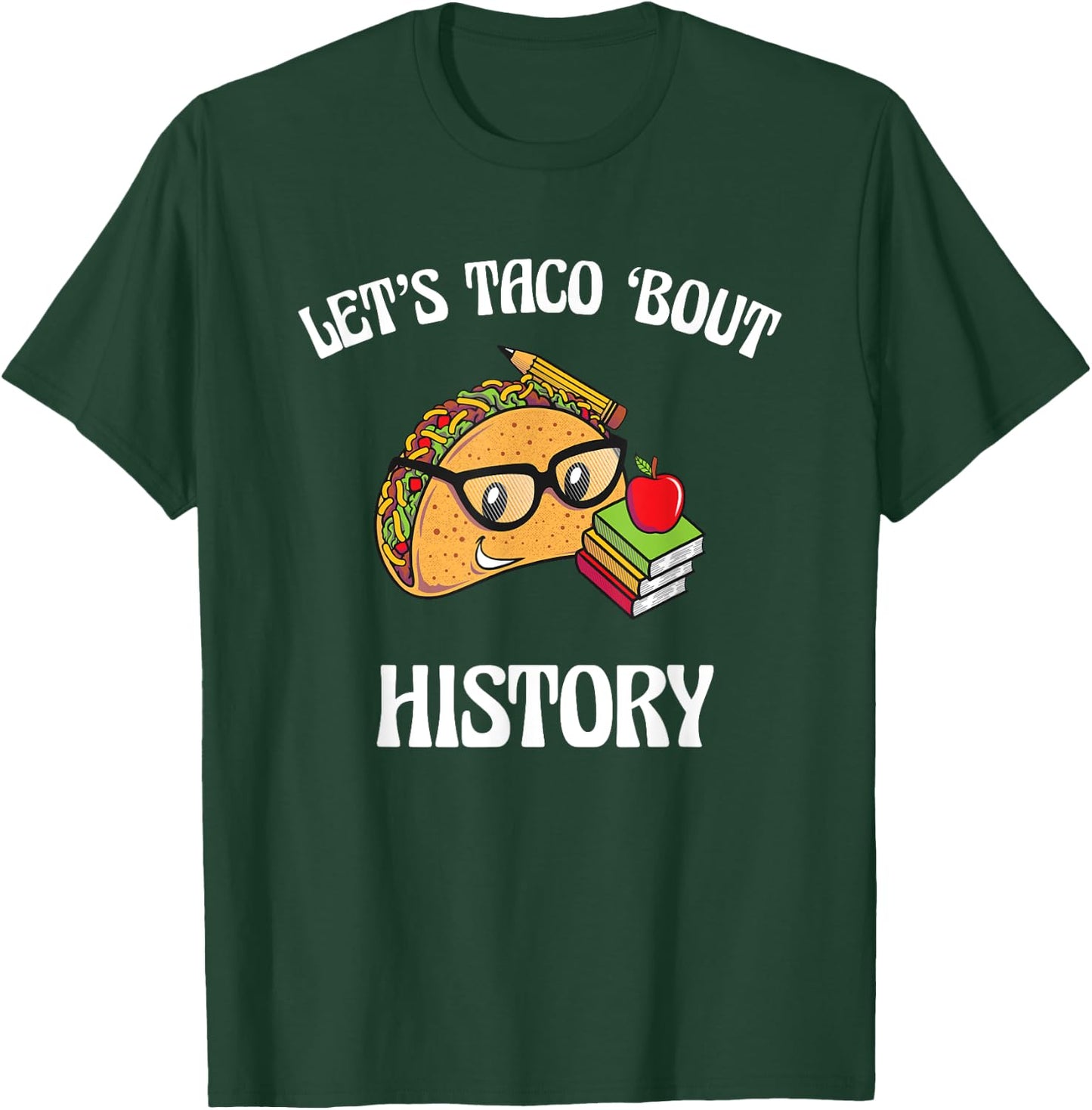 Lets Taco Bout History Funny Food Humor Foodie Historian Pun T-Shirt - T-Shirt | Forest
