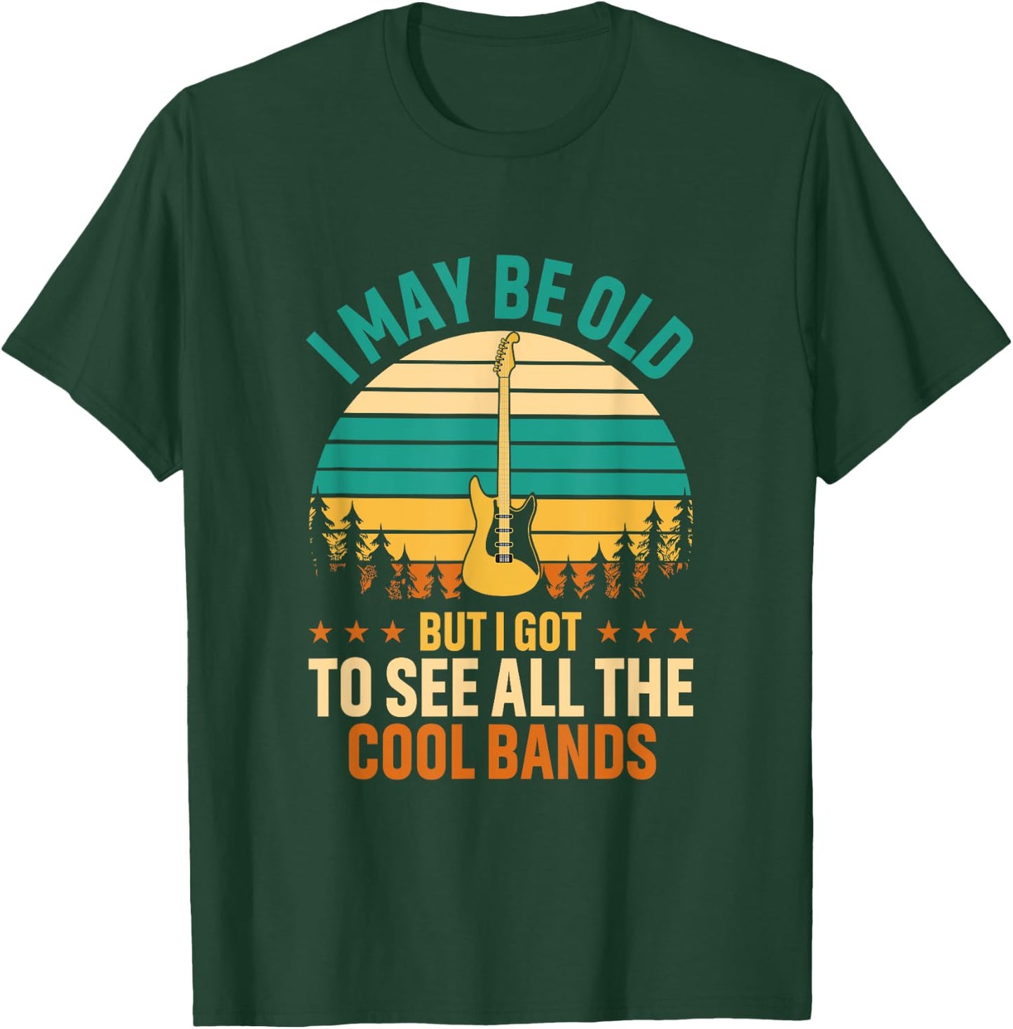 I May Be Old But I Got To See All The Cool Bands Funny Dad T-Shirt - T-Shirt | Forest