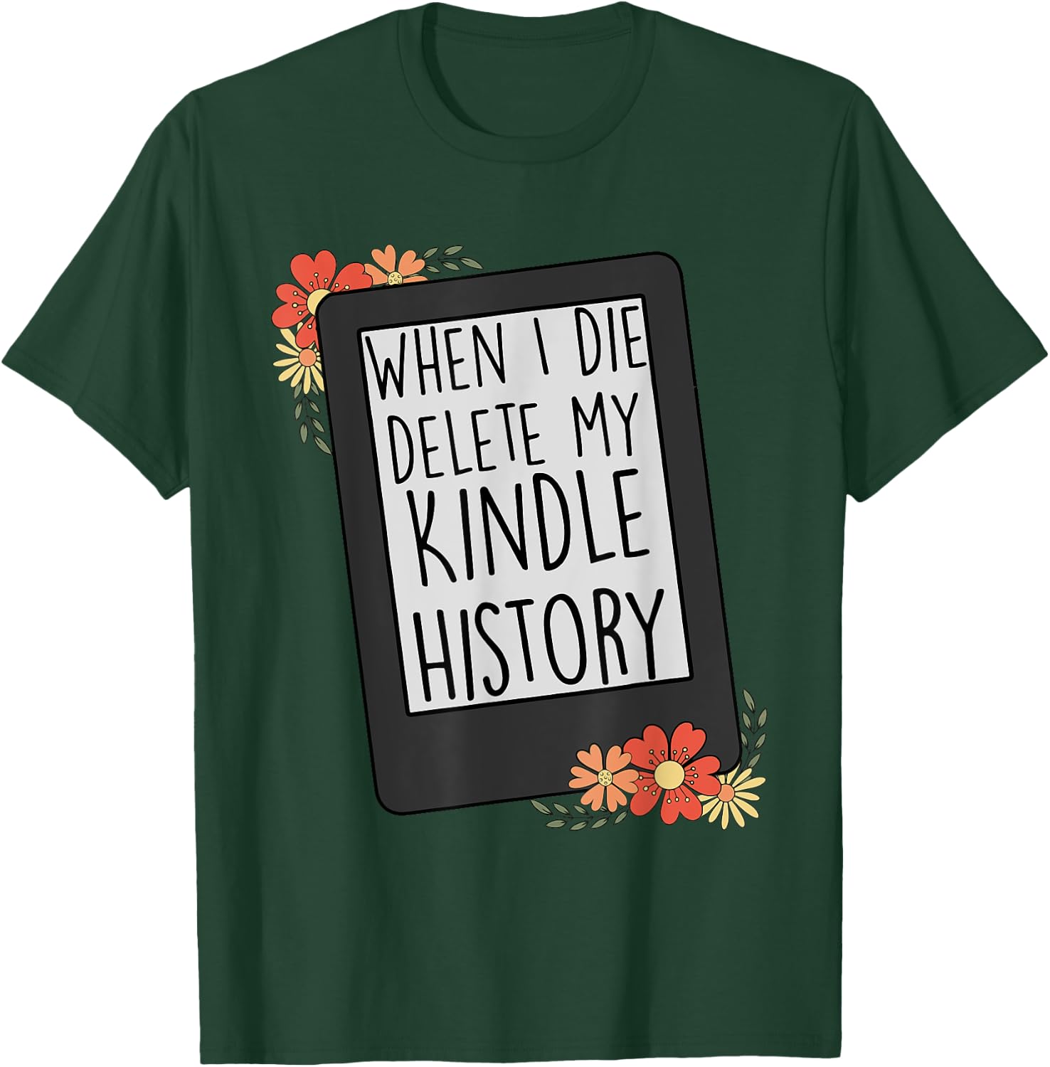 When I Die Delete My Kindle History Funny Women Flower Retro T-Shirt - T-Shirt | Forest