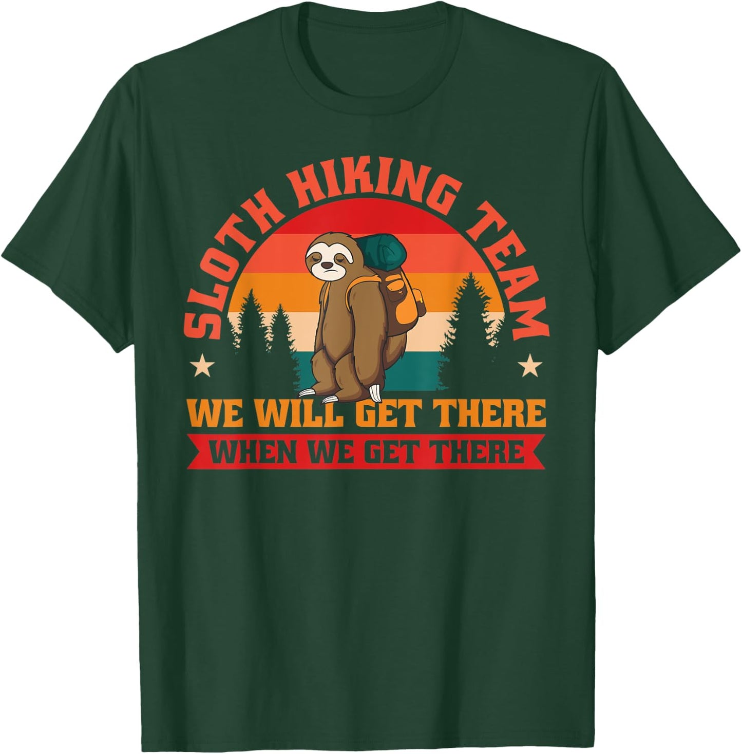 Sloth Hiking Team We Will Get There When We Get There T-Shirt - T-Shirt | Forest