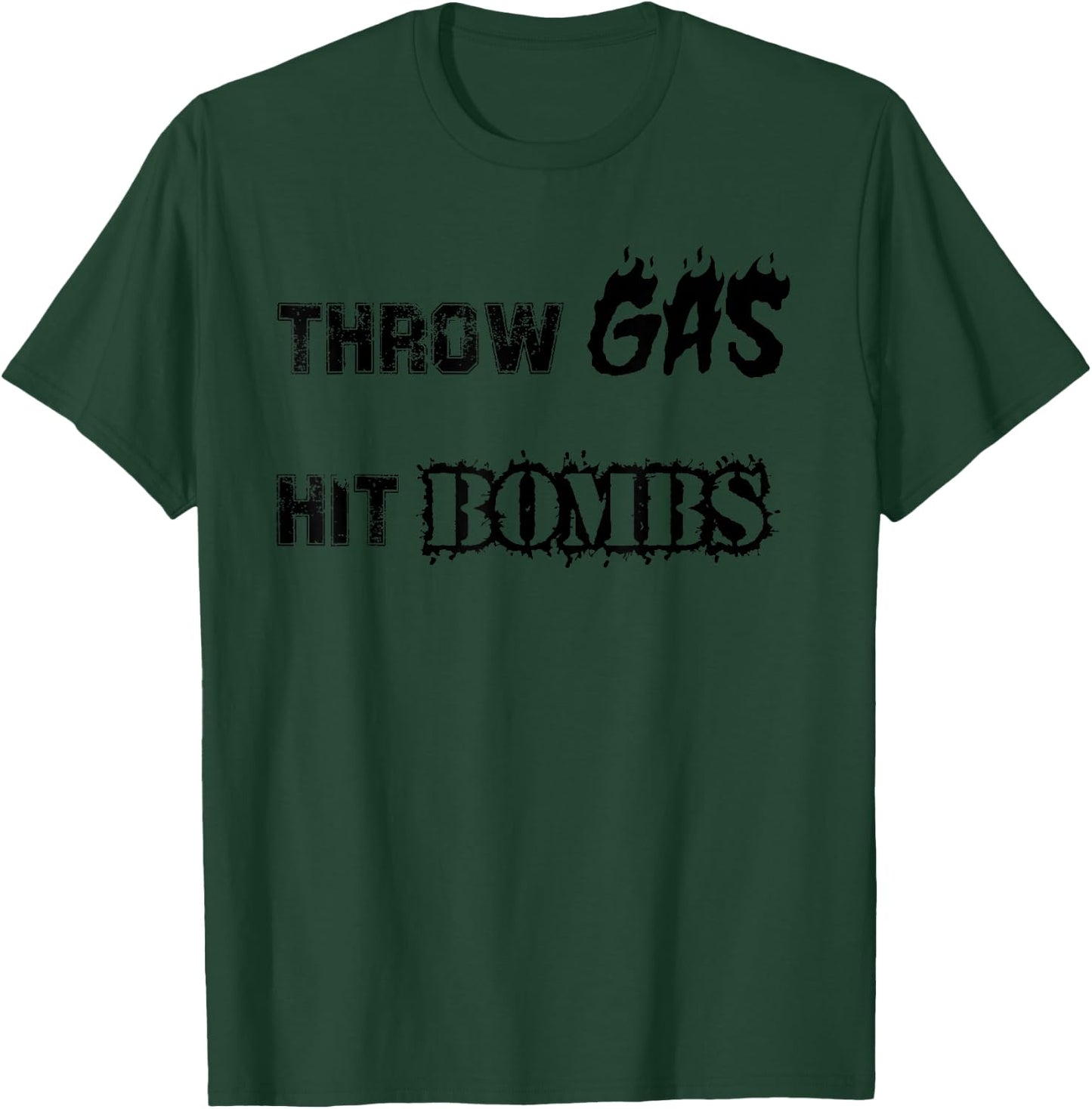 Throw Gas Hit Bombs Baseball T-Shirt - T-Shirt | Forest