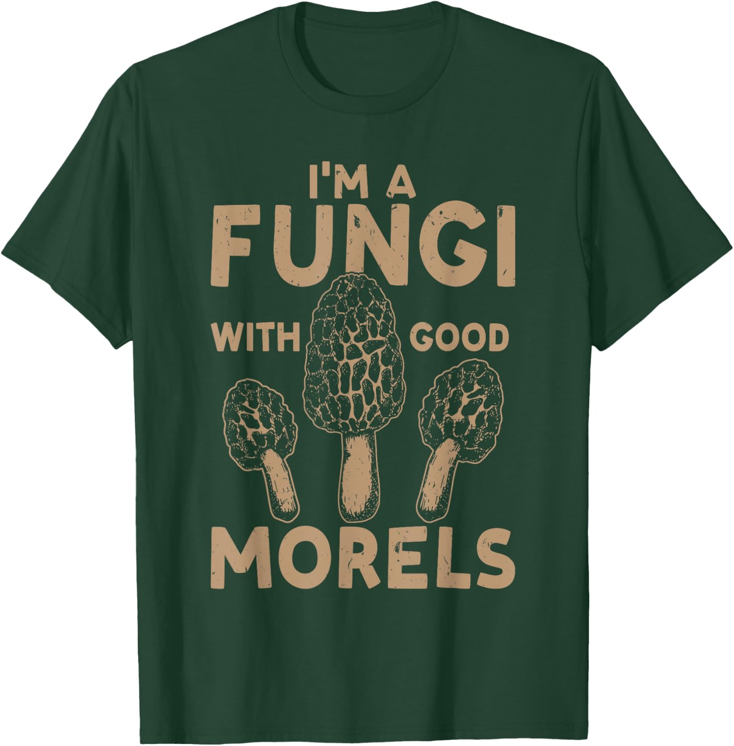 Mushroom Hunting I'm A Fungi With Good Morels T-Shirt - T-Shirt | Forest