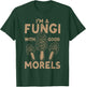 Mushroom Hunting I'm A Fungi With Good Morels T-Shirt - T-Shirt | Forest