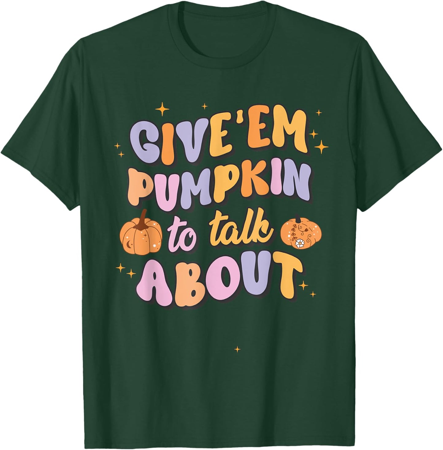Give 'Em Pumpkin To Talk About Funny Pun Halloween Group T-Shirt - T-Shirt | Forest