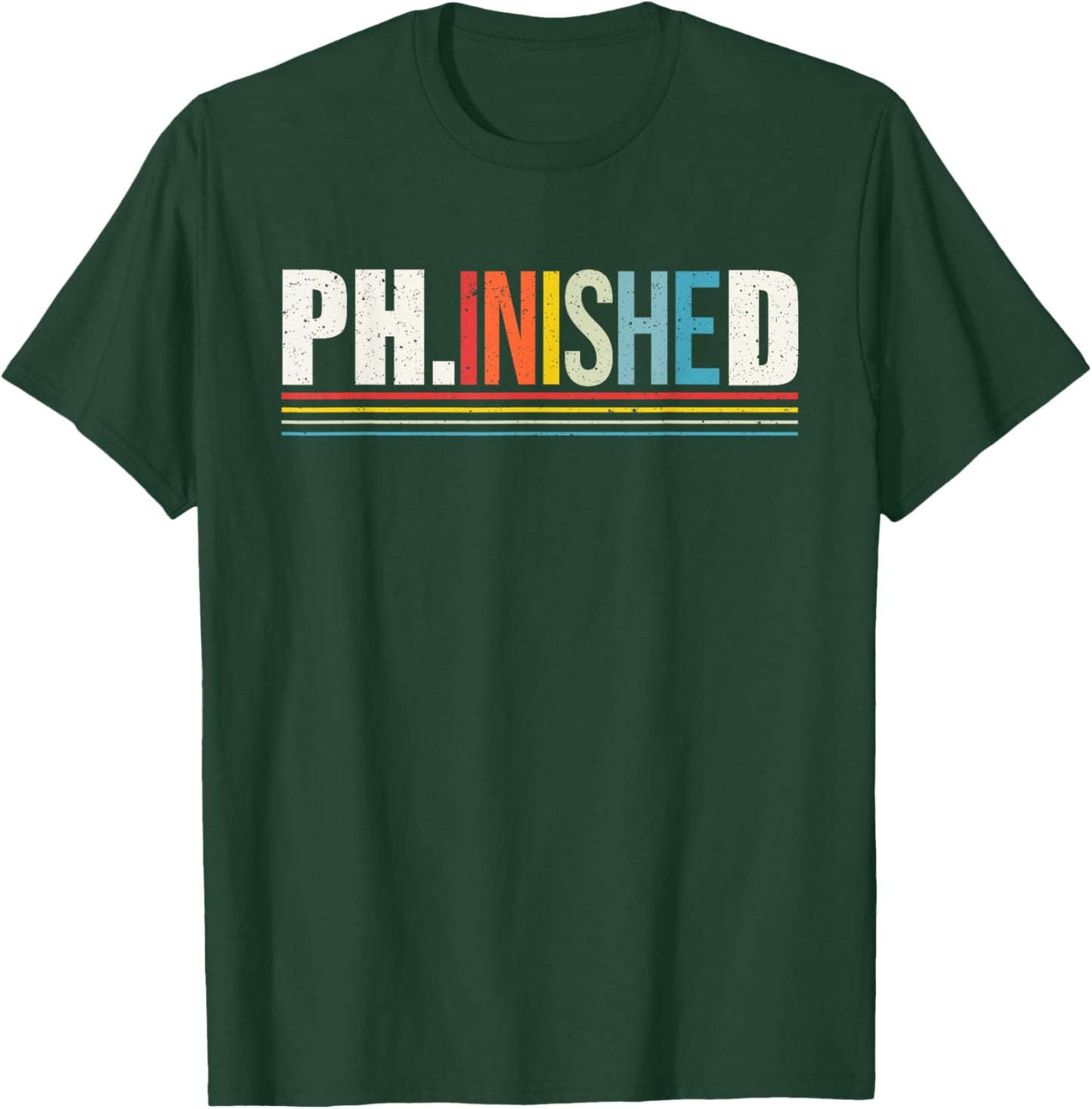 Ph.inished Ph.D Doctor of Philosophy T-Shirt - T-Shirt | Forest