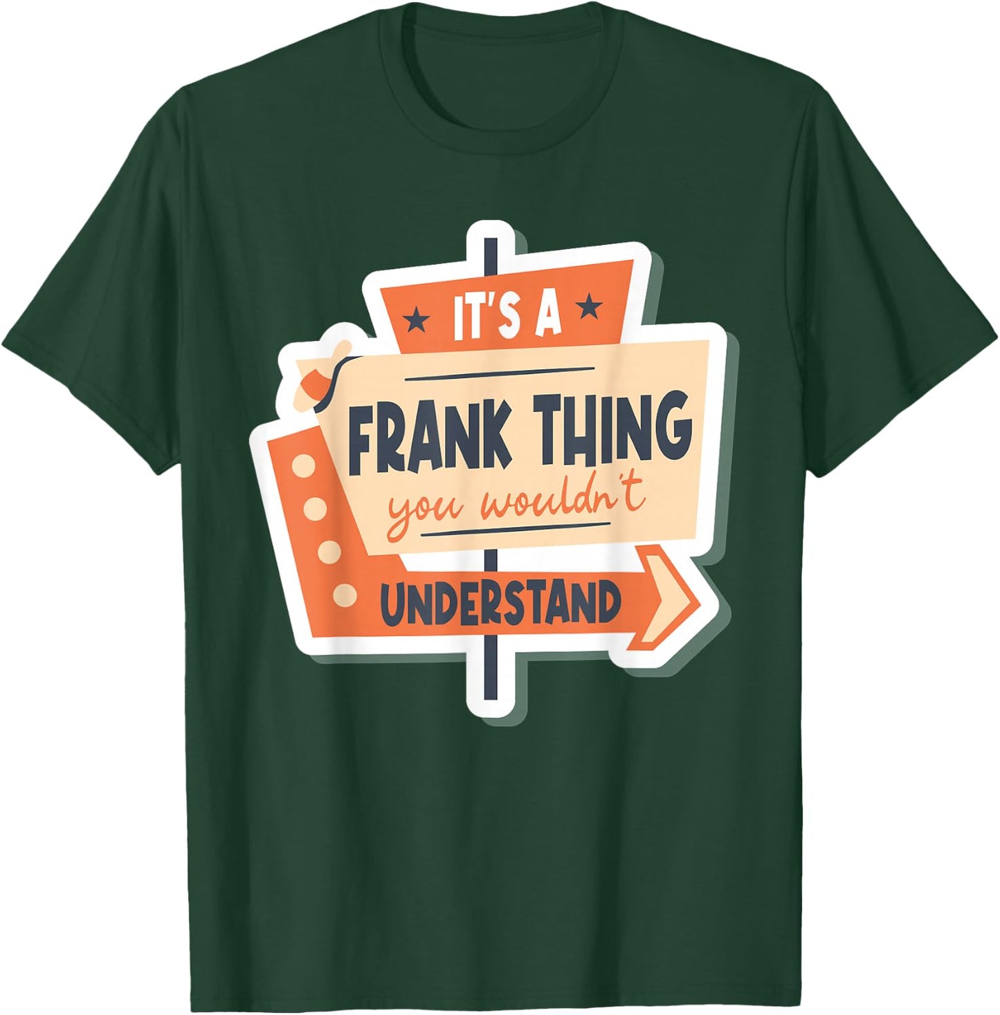 It's A Frank Thing You Wouldn't Understand T-Shirt - T-Shirt | Forest