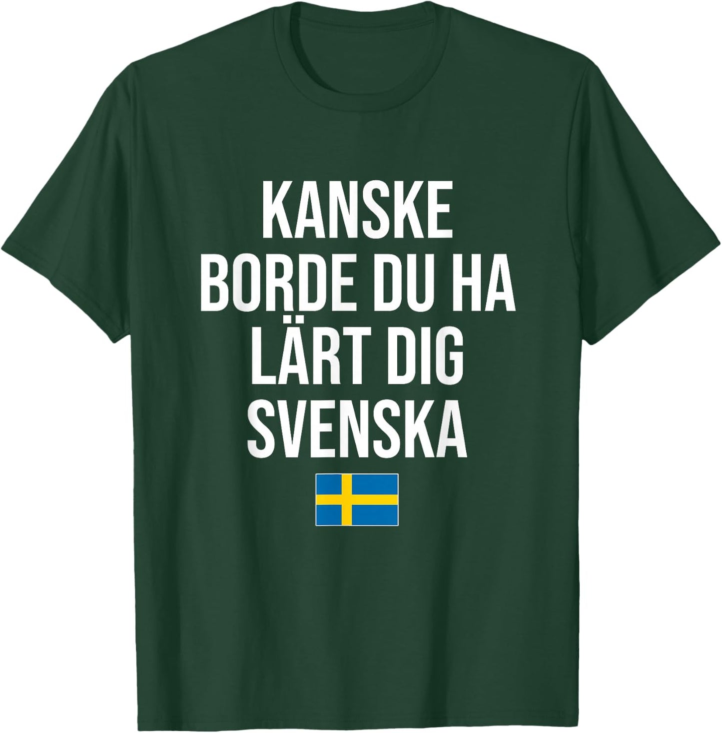 Maybe You Should Have Learned Swedish Sweden T-Shirt - T-Shirt | Forest
