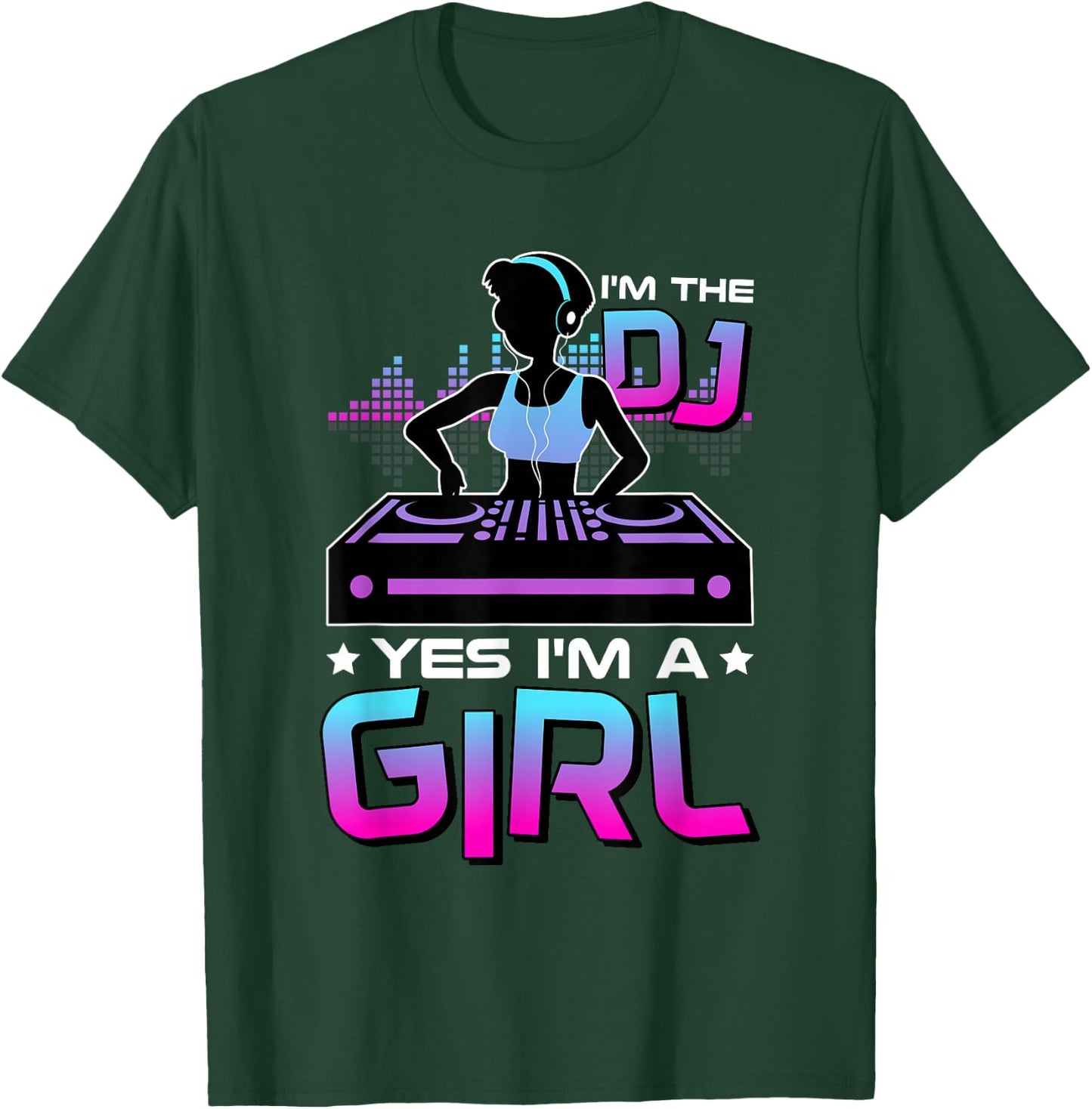 I'M The Dj Yes I'M A Girl, Electronic Party DJ T-Shirt - T-Shirt | Forest