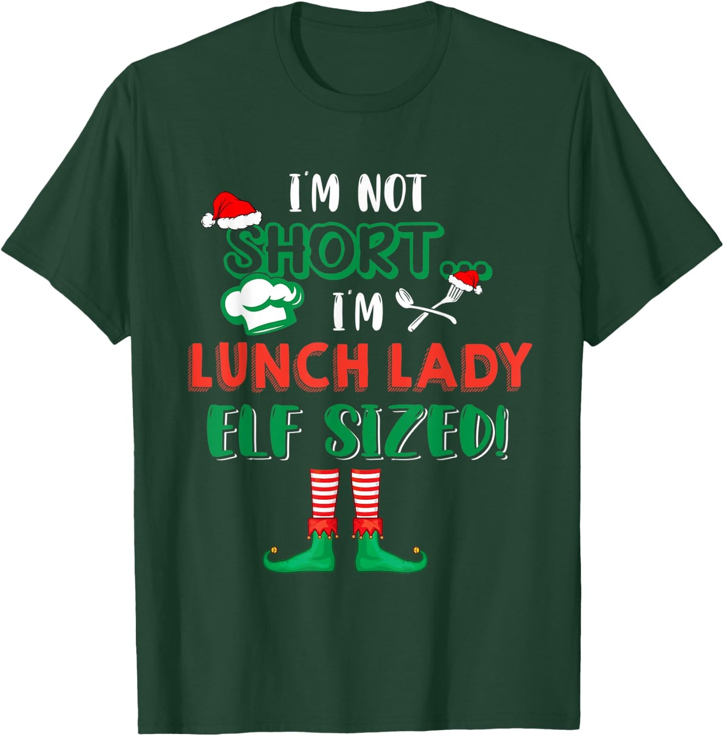 I'm Not Short I'm Lunch Lady Elf Sized Costume X-mas Elf T-Shirt - T-Shirt | Forest