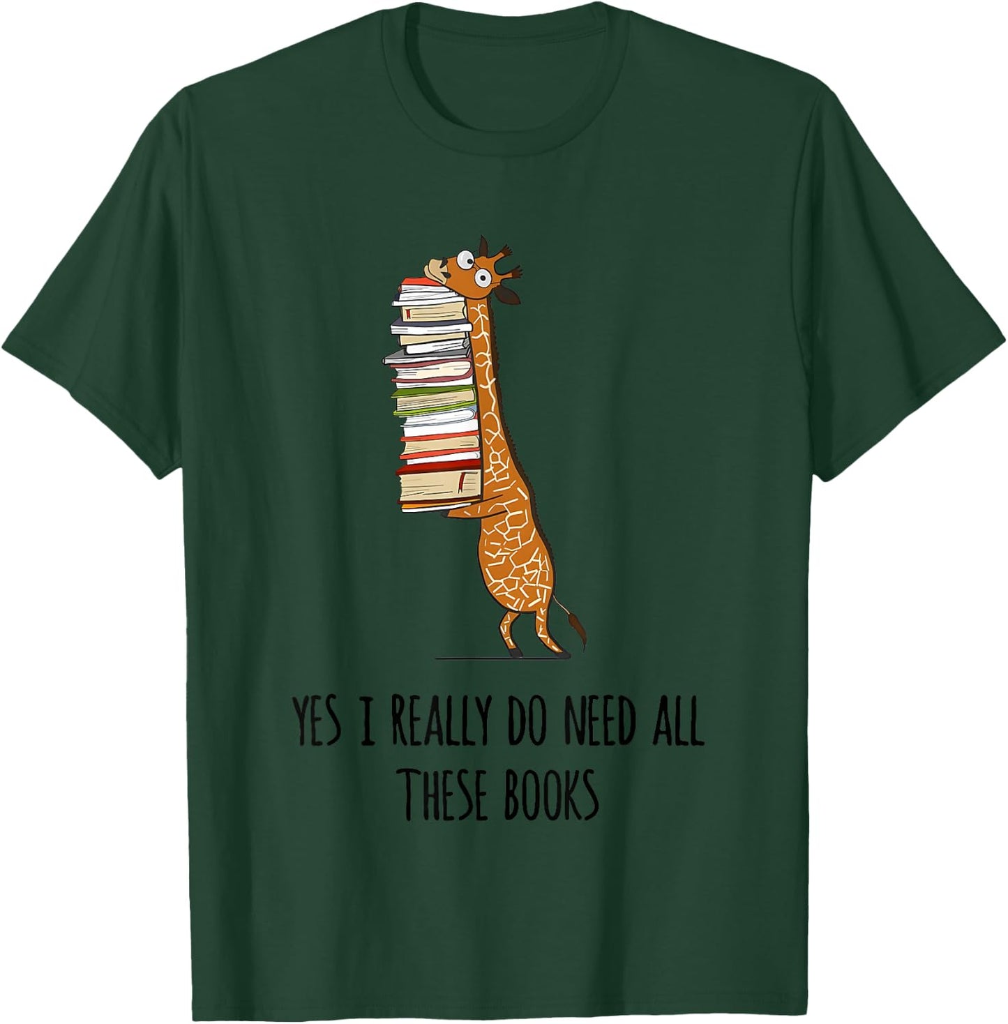 Giraffe Holding A Stack Of Books Yes I Really Do Need All T-Shirt - T-Shirt | Forest