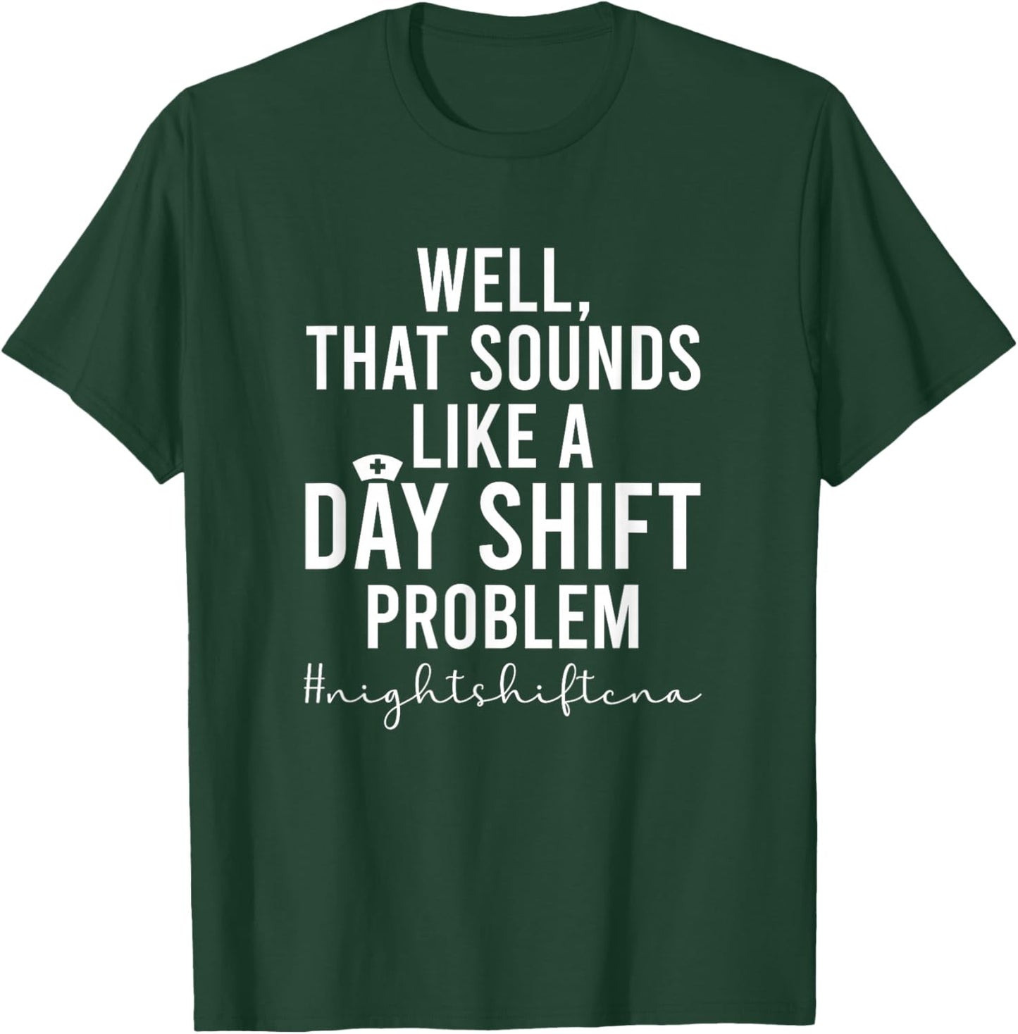 Night Shift CNA Funny Certified Nursing Assistant T-Shirt - T-Shirt | Forest