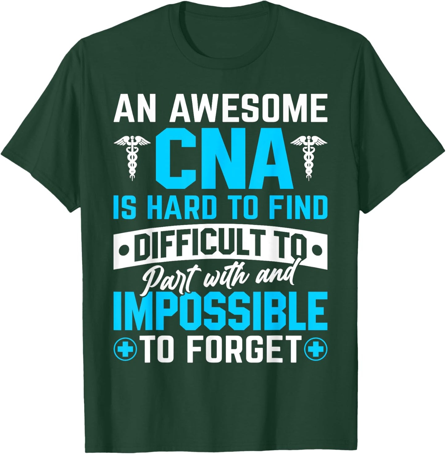 An Awesome CNA Is Hard To Find Difficult To Part With And Im T-Shirt - T-Shirt | Forest