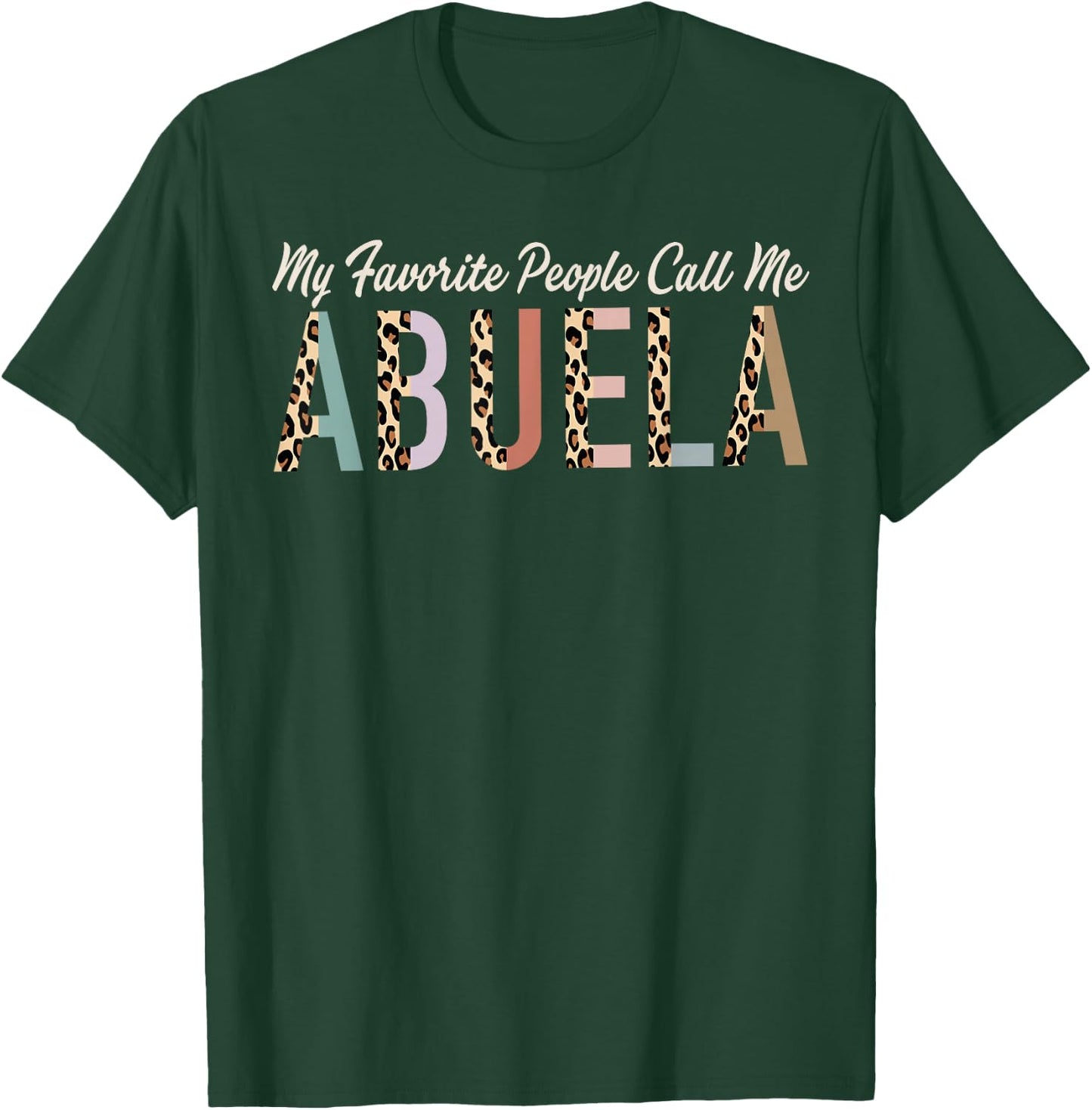 My Favorite People Call Me Abuela Gifts Leopard Mother's Day T-Shirt - T-Shirt | Forest