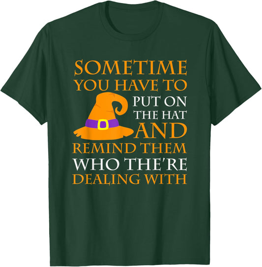 Halloween Sometime You Have to Put on the Hat T-Shirt - T-Shirt | Forest