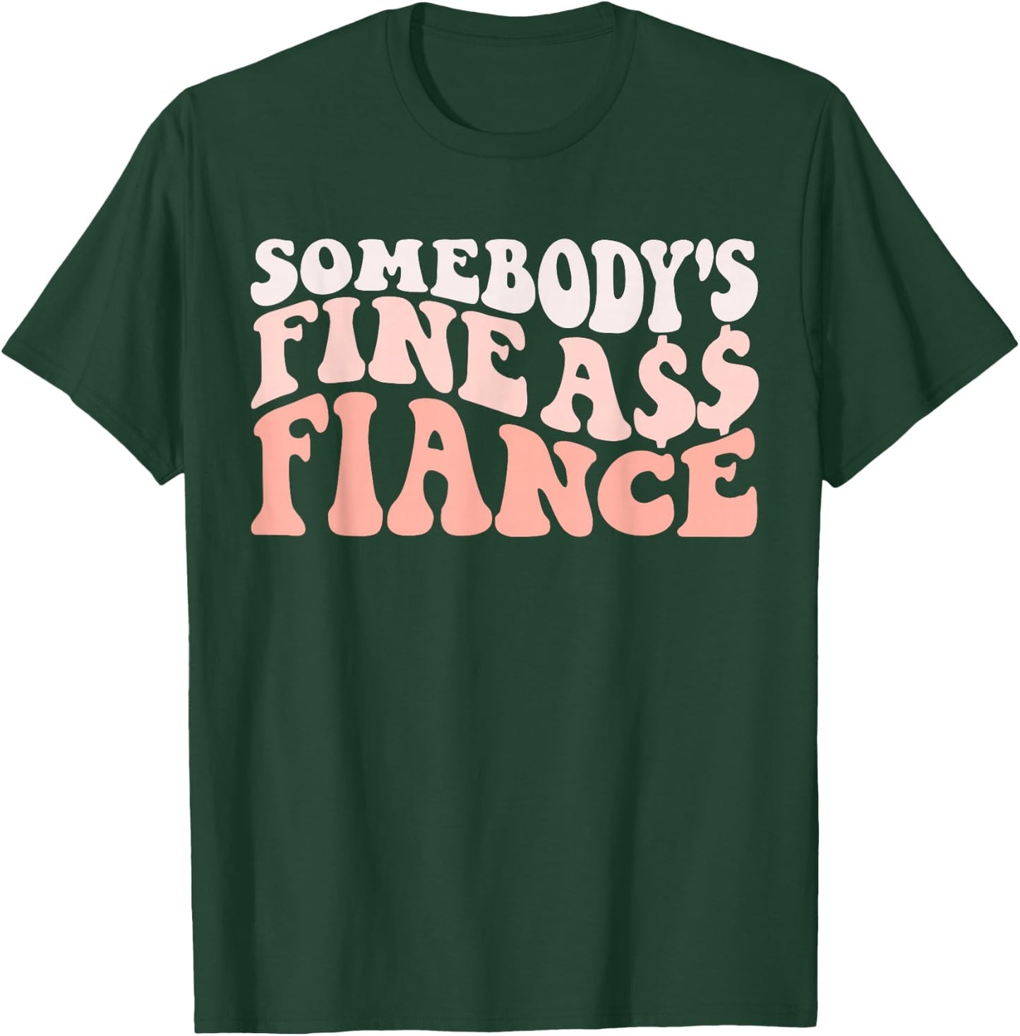 I Love my Fiance & Best Fiance Ever Honeymoon Crew Engaged Couples Somebody's Fine Ass Fiancee Engagement Party T-Shirt - T-Shirt | Forest