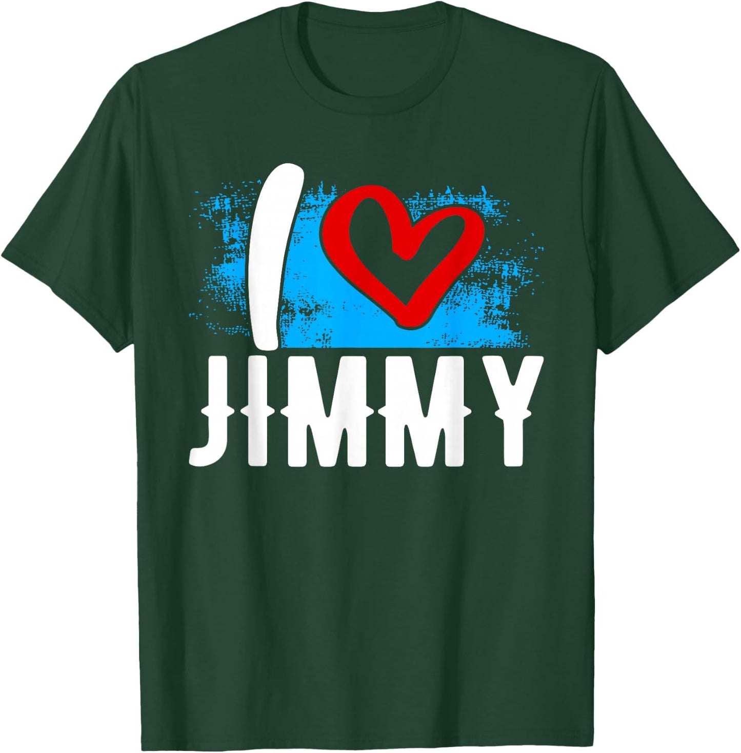 I Love JIMMY Name Jim T-Shirt - T-Shirt | Forest