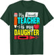My Favorite Teacher Is My Daughter Teacher Appreciation Men Women T-Shirt - T-Shirt | Forest