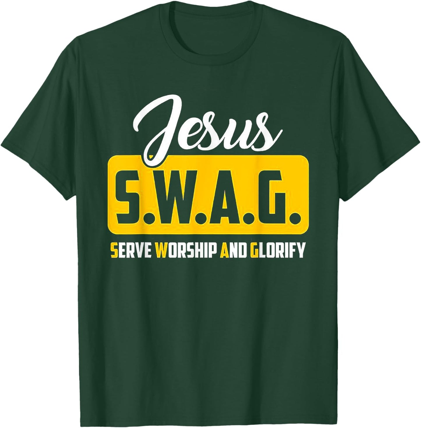 JESUS S.W.A.G Serve Worship And Glorify Christian Lover T-Shirt - T-Shirt | Forest