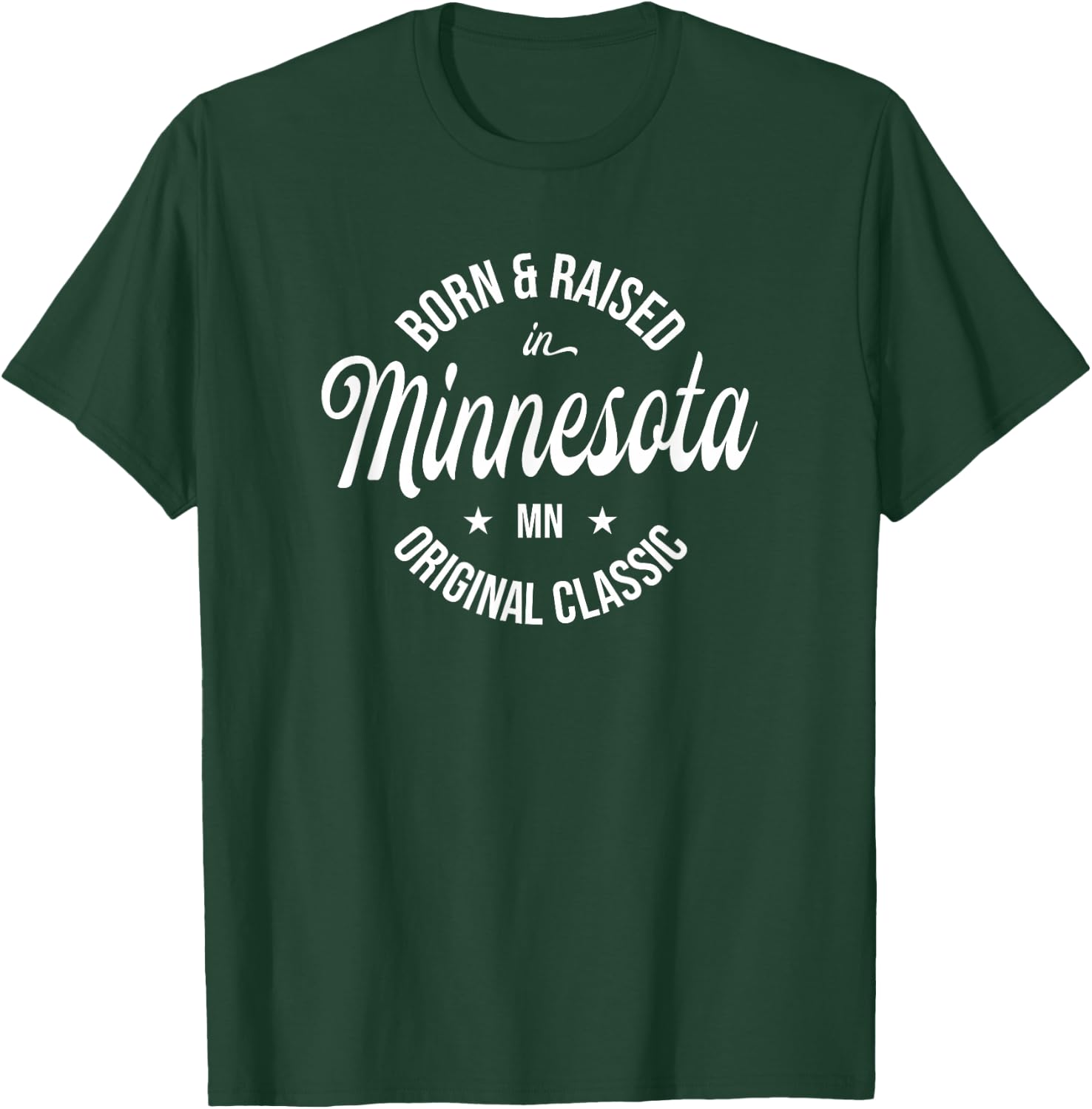 Born and Raised in Minnesota T-Shirt - T-Shirt | Forest