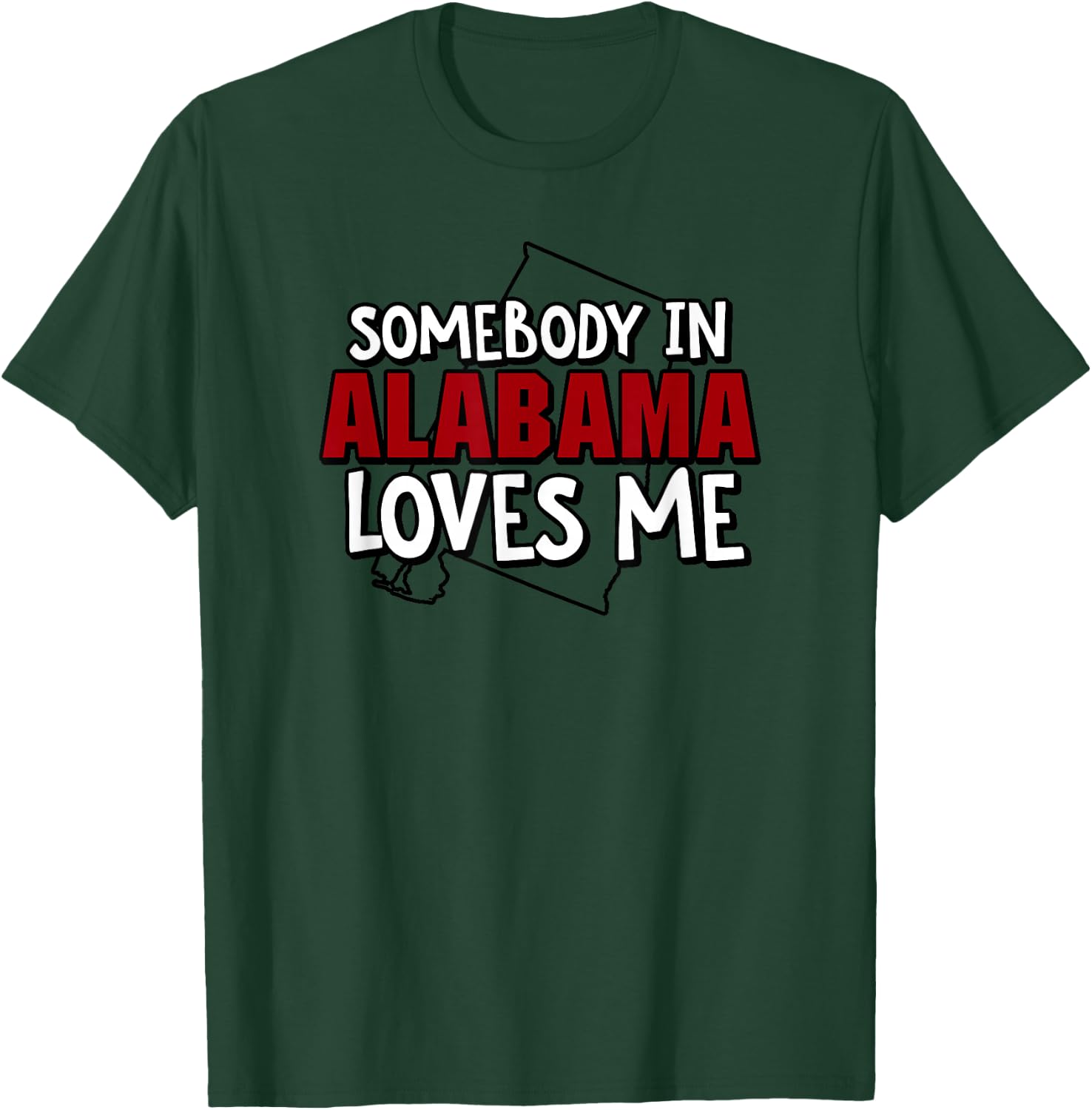 Somebody In Alabama Loves Me Funny USA State Travel T-Shirt - T-Shirt | Forest