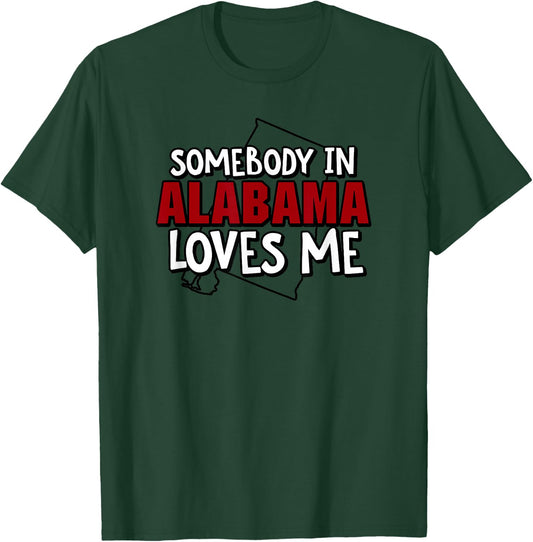 Somebody In Alabama Loves Me Funny USA State Travel T-Shirt - T-Shirt | Forest