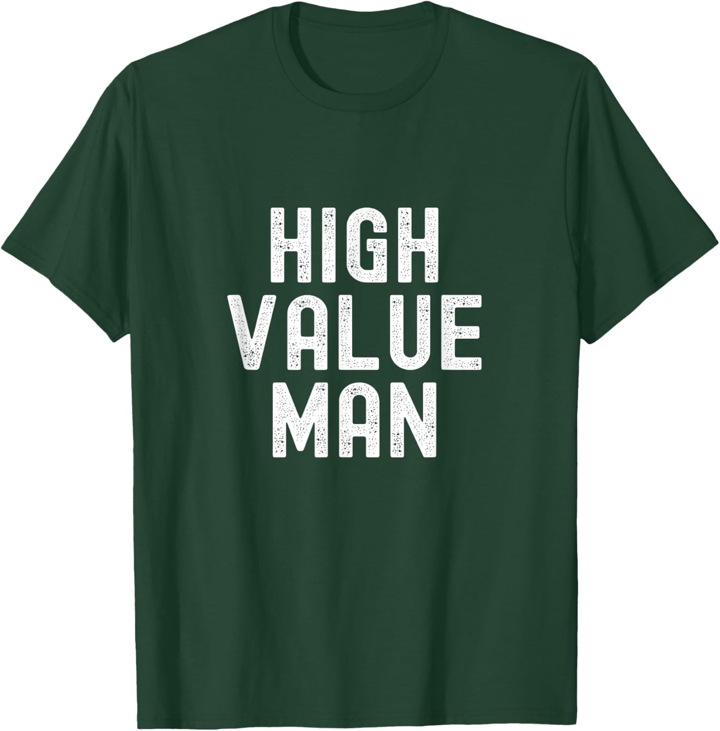 High Value Man T-Shirt - T-Shirt | Forest