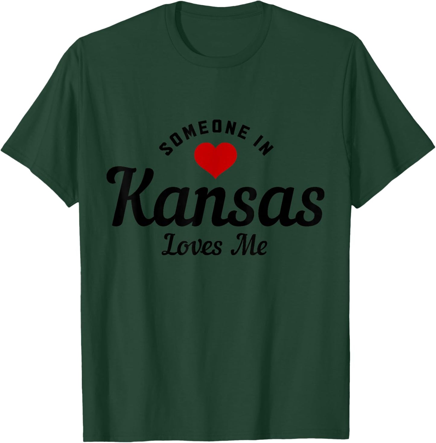Someone In Kansas Loves Me Funny Cute T-Shirt - T-Shirt | Forest
