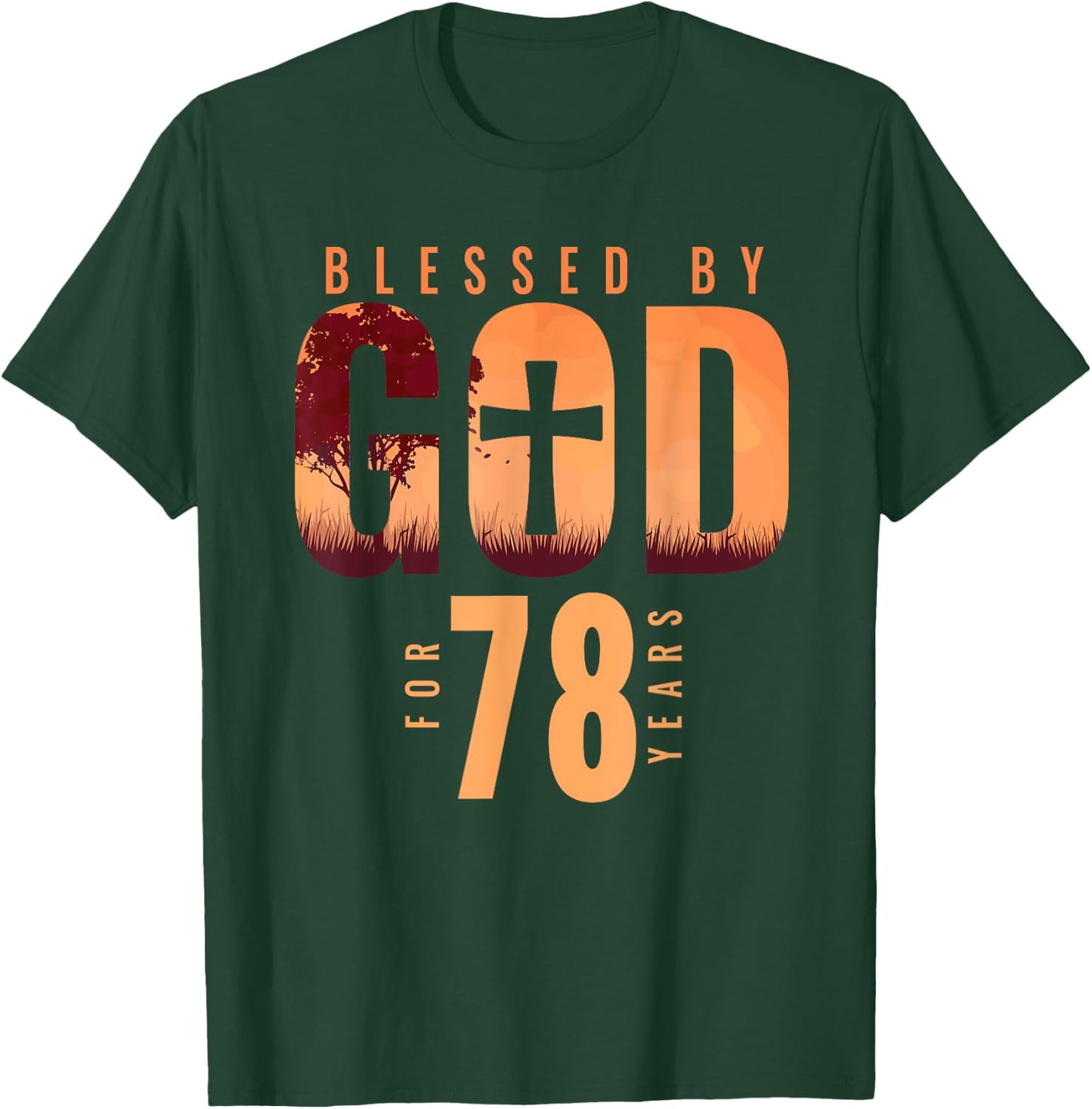 Blessed By God For 78 Years 78th Birthday Religious Theme T-Shirt - T-Shirt | Forest