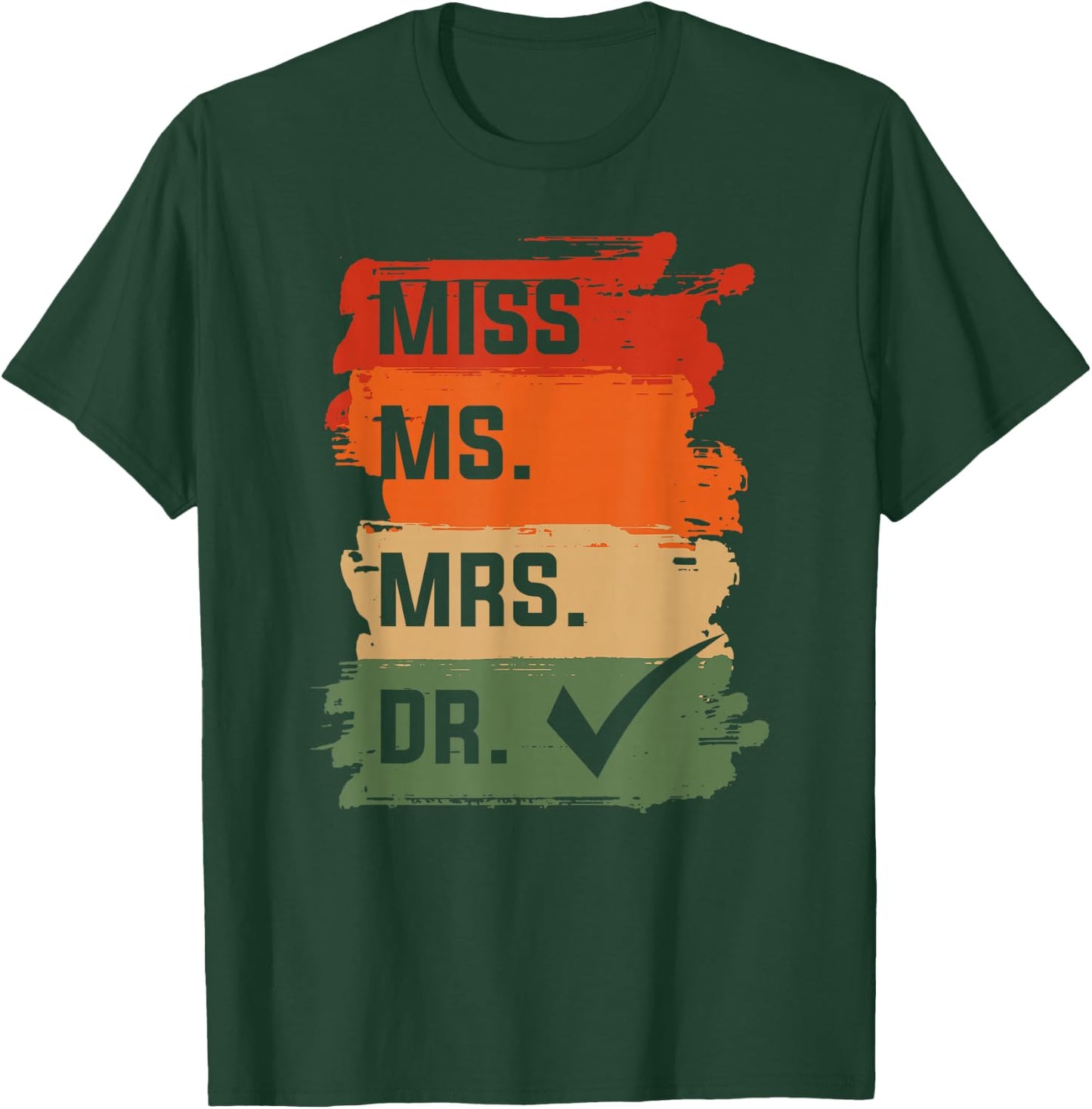 Physician Medicine Doc - Miss Ms. Mrs. Dr. Medical Doctor T-Shirt - T-Shirt | Forest
