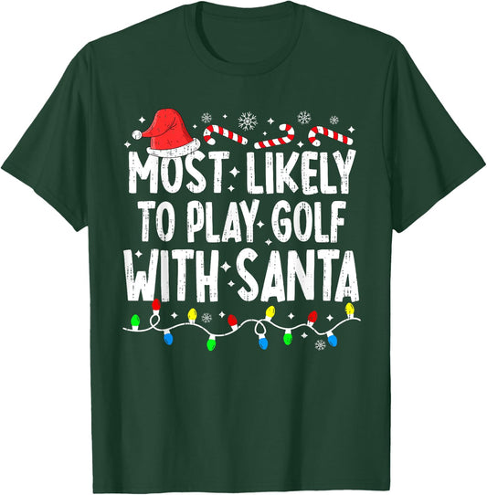 Most Likely To Play Golf With Santa Matching Christmas Funny T-Shirt - T-Shirt | Forest