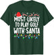 Most Likely To Play Golf With Santa Matching Christmas Funny T-Shirt - T-Shirt | Forest