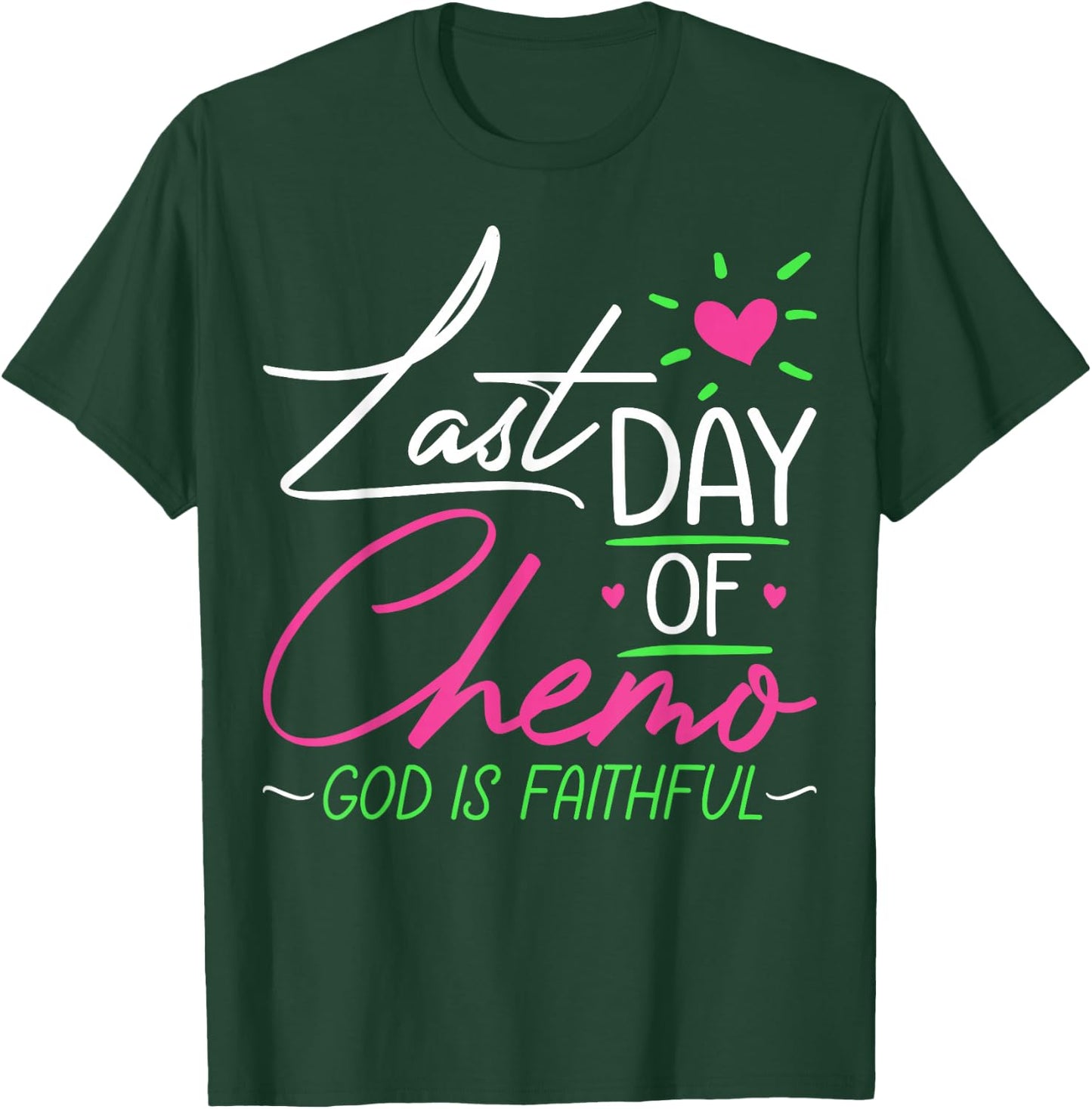 Last Day of Chemo God Is Faithful - Breast Cancer Awareness T-Shirt - T-Shirt | Forest