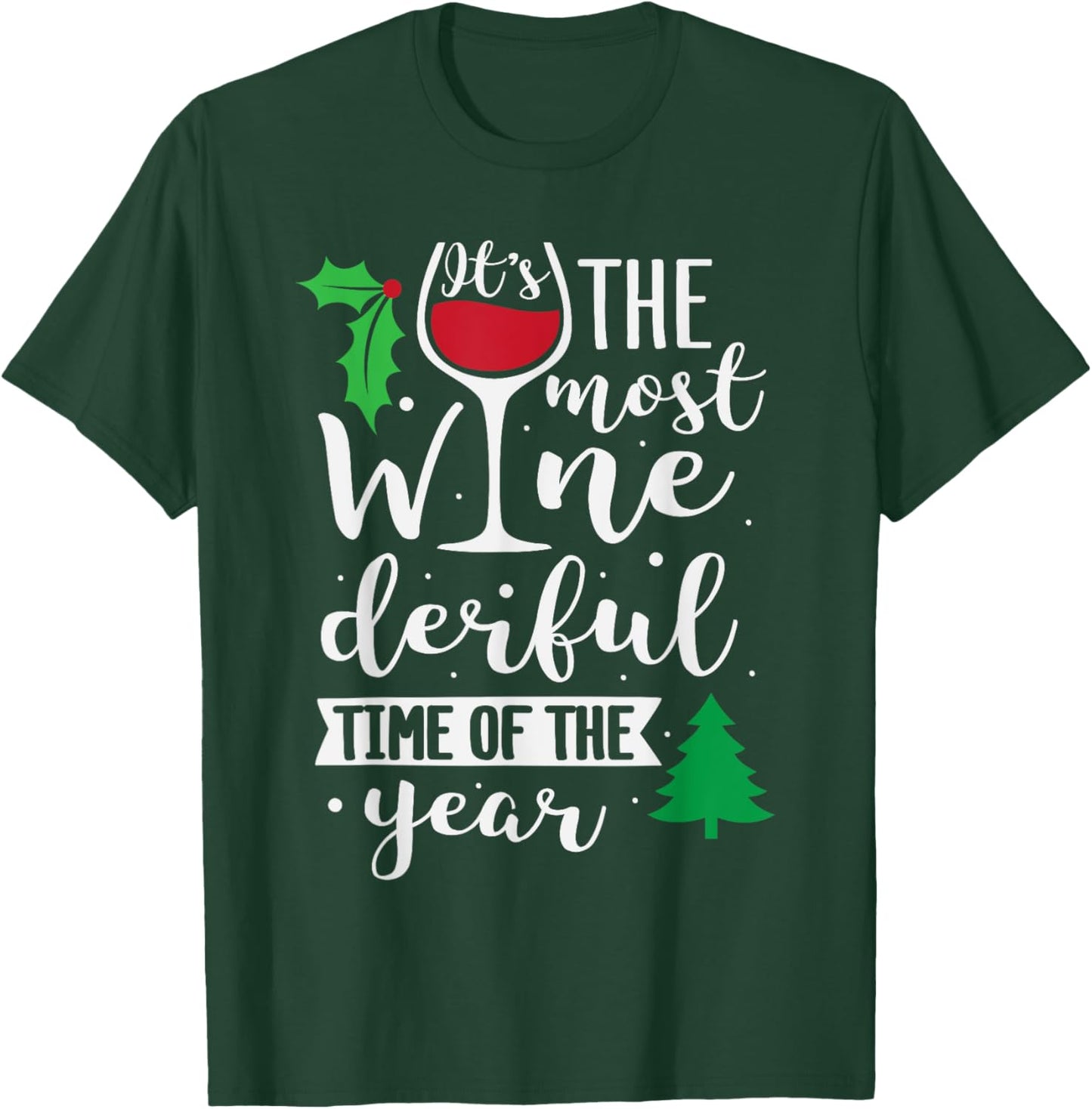 It's The Most Wine-derful time of the Year T-Shirt - T-Shirt | Forest