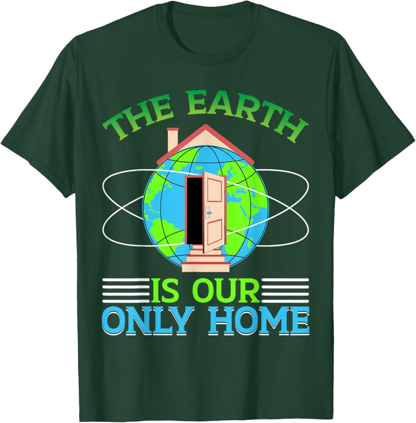 The Earth Is Our Only Home T-Shirt - T-Shirt | Forest