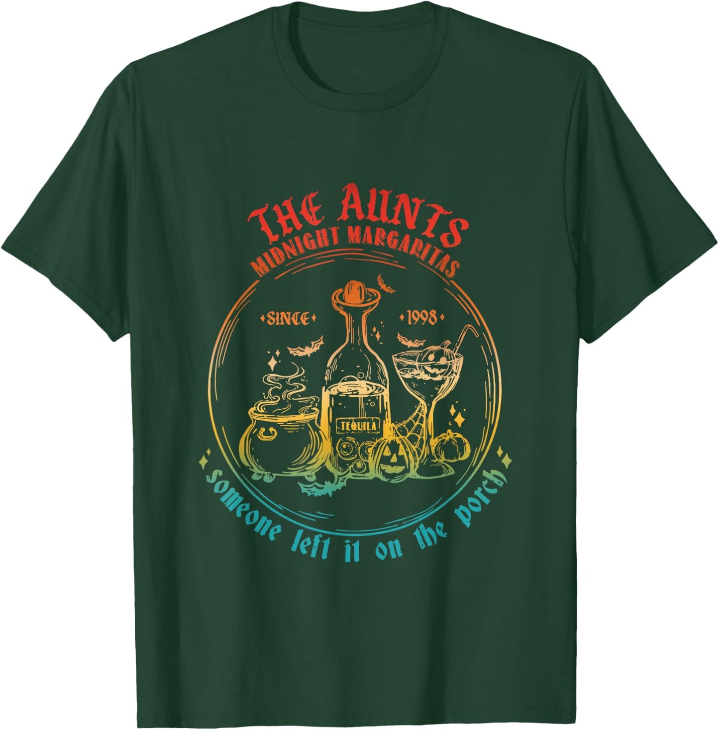 The Aunts Midnight Margaritas Someone Left It On The Porch T-Shirt - T-Shirt | Forest