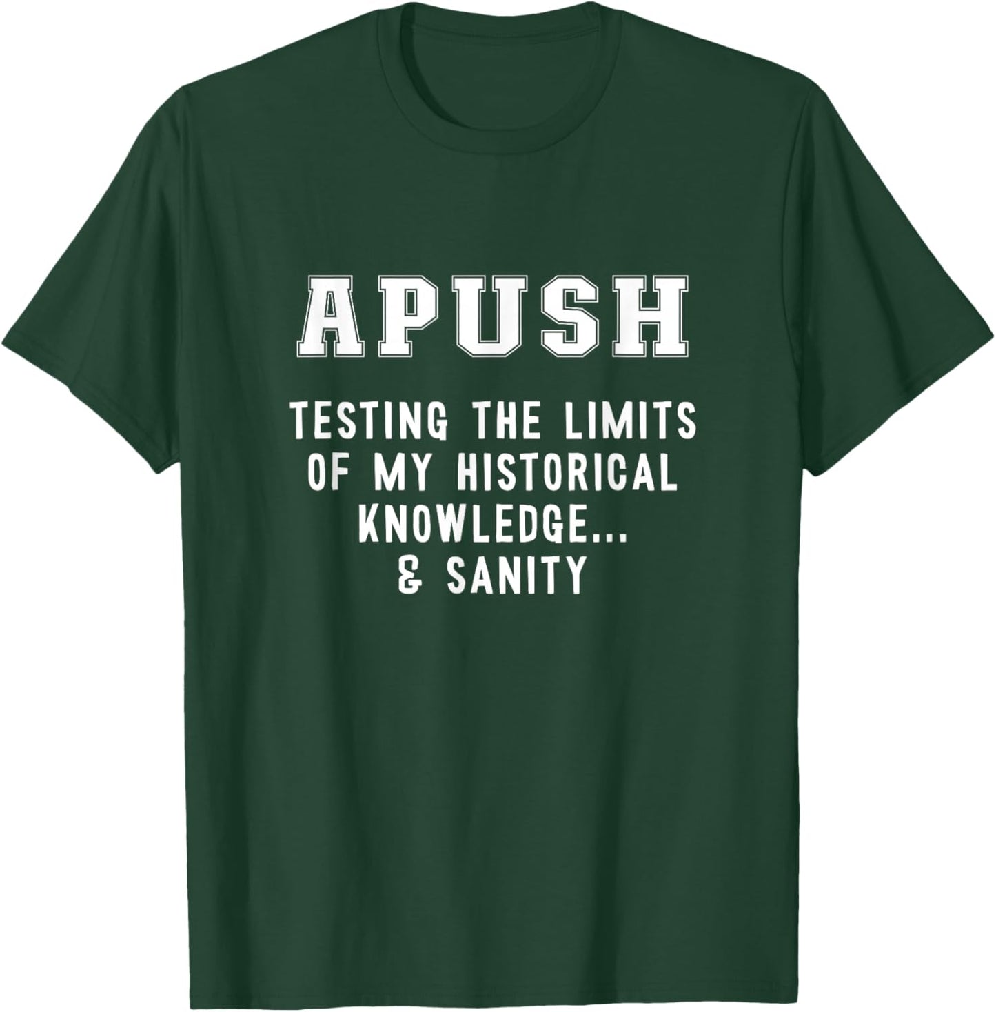 APUSH Testing My Knowledge & Sanity Funny AP US History Exam T-Shirt - T-Shirt | Forest