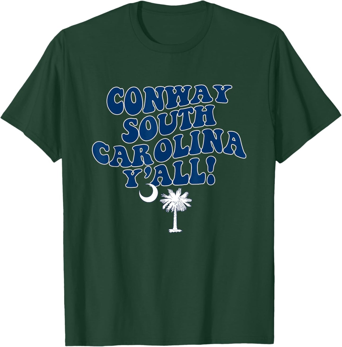 Conway South Carolina Y'all SC Southern Vacation T-Shirt - T-Shirt | Forest