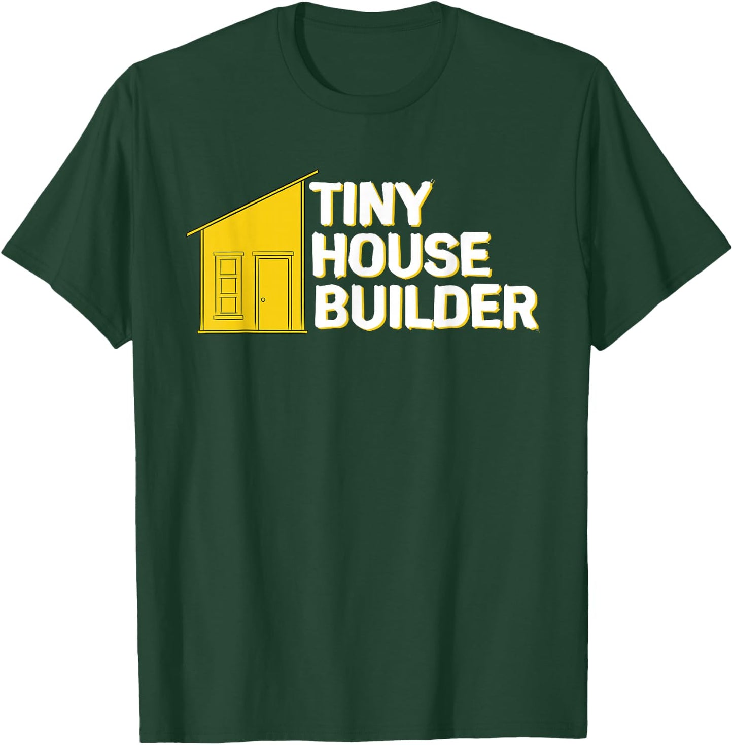 Tiny House Builder T-Shirt - T-Shirt | Forest