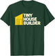 Tiny House Builder T-Shirt - T-Shirt | Forest