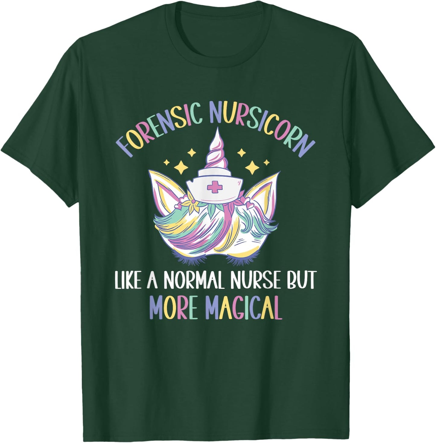 Forensic Nursicorn like a normal Forensic Nurse T-Shirt - T-Shirt | Forest