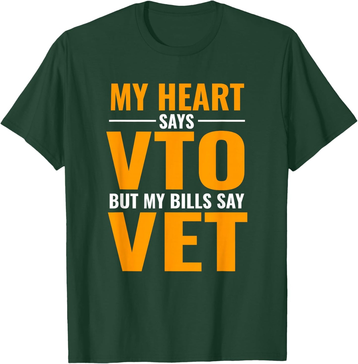 Swagazon x VTO My Heart Says VTO But My Bills Say Vet T-Shirt - T-Shirt | Forest