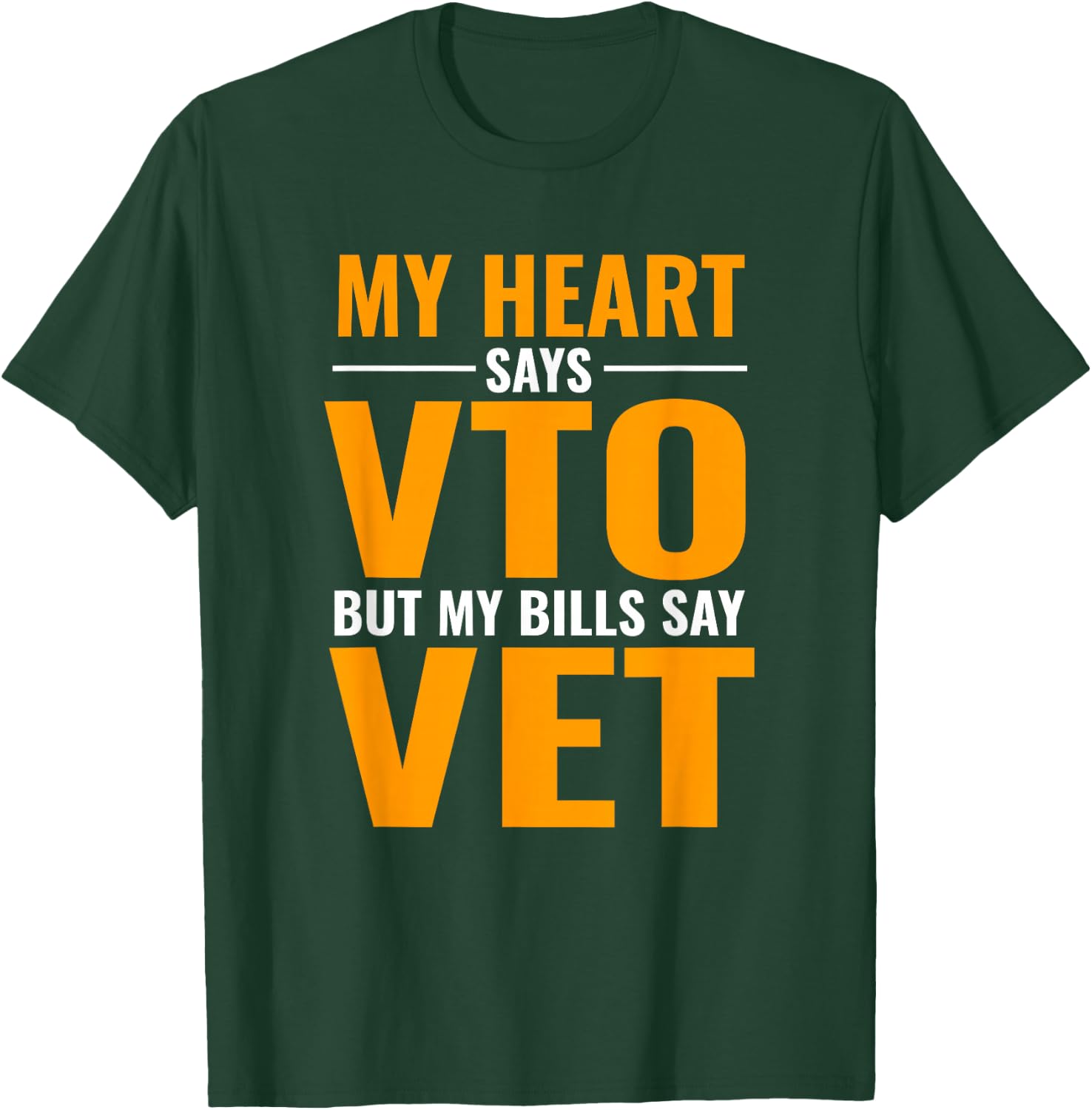 Swagazon x VTO My Heart Says VTO But My Bills Say Vet T-Shirt - T-Shirt | Forest