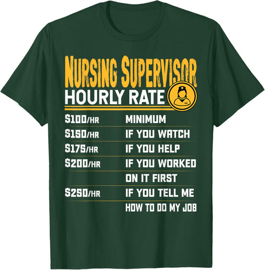 Nursing Supervisor Hourly Rate - Funny Nursing Director T-Shirt - T-Shirt | Forest