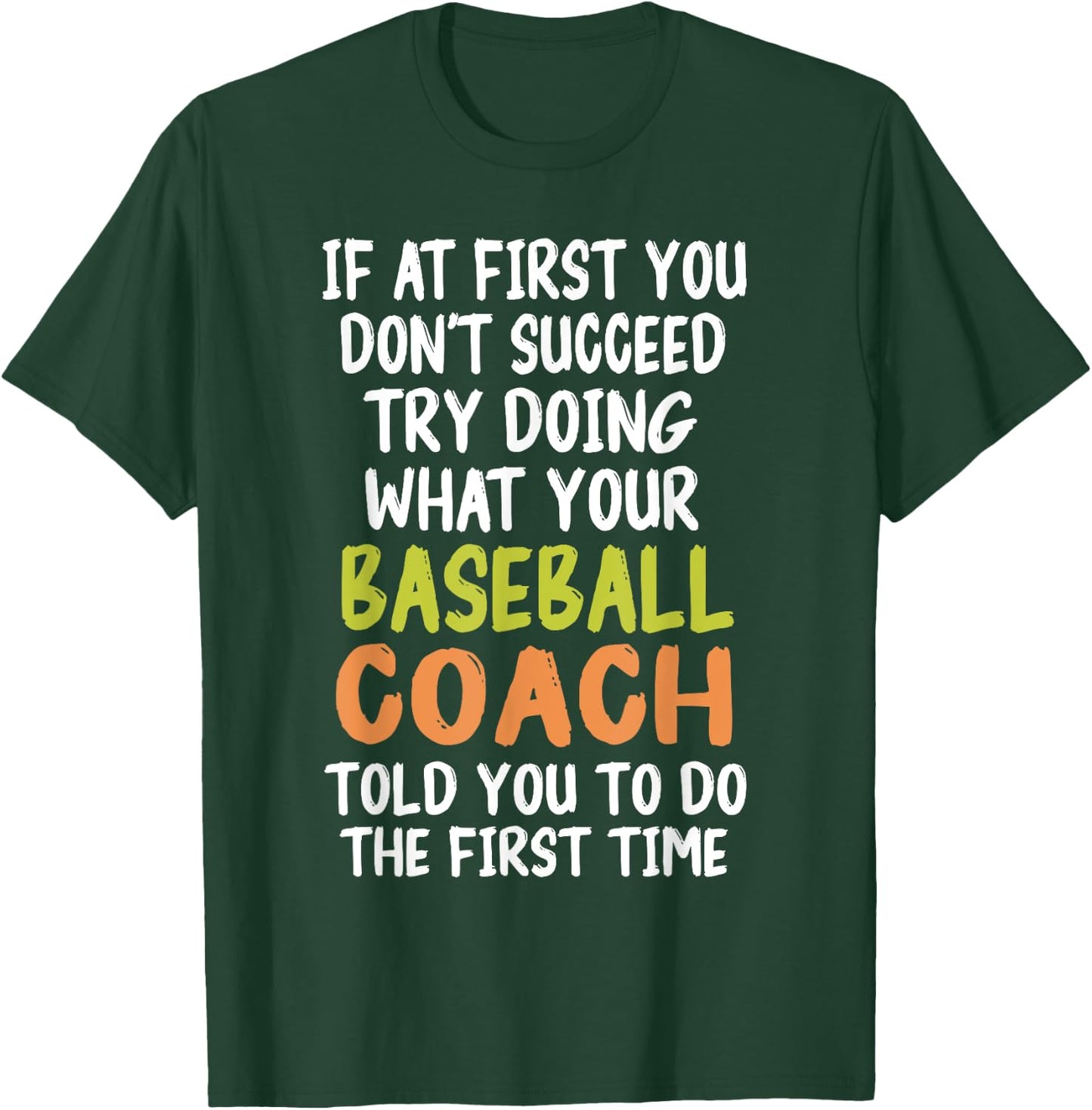 If at First You Don't Succeed Baseball Coach Funny T-Shirt - T-Shirt | Forest