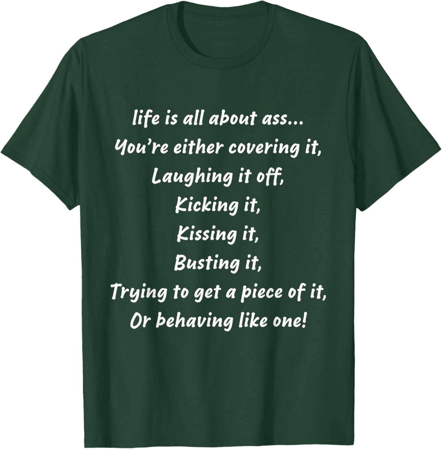 life is all about ass You’re either covering it Laughing it T-Shirt - T-Shirt | Forest