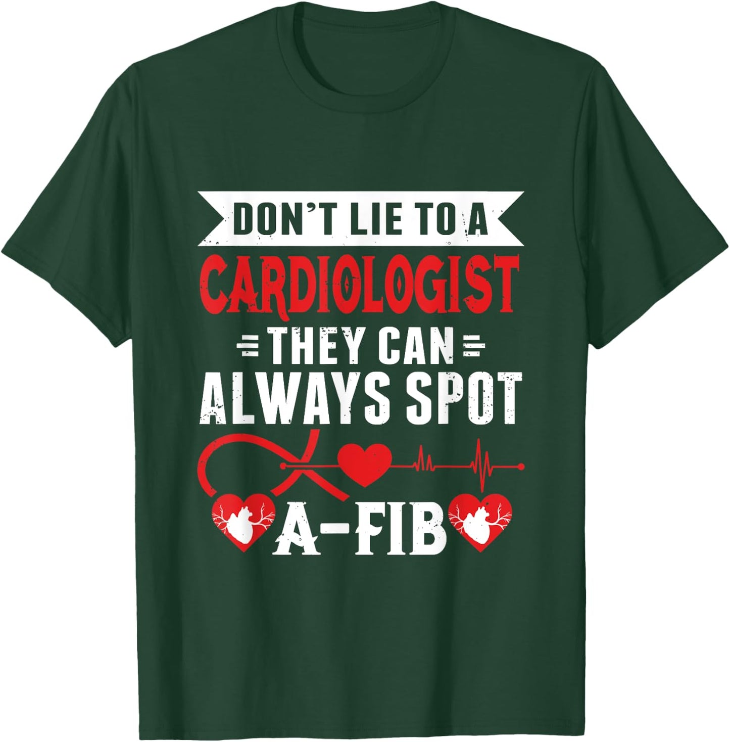 Dont Lie To A Cardiologist Spot A-FIB Funny Cardiology Pun T-Shirt - T-Shirt | Forest