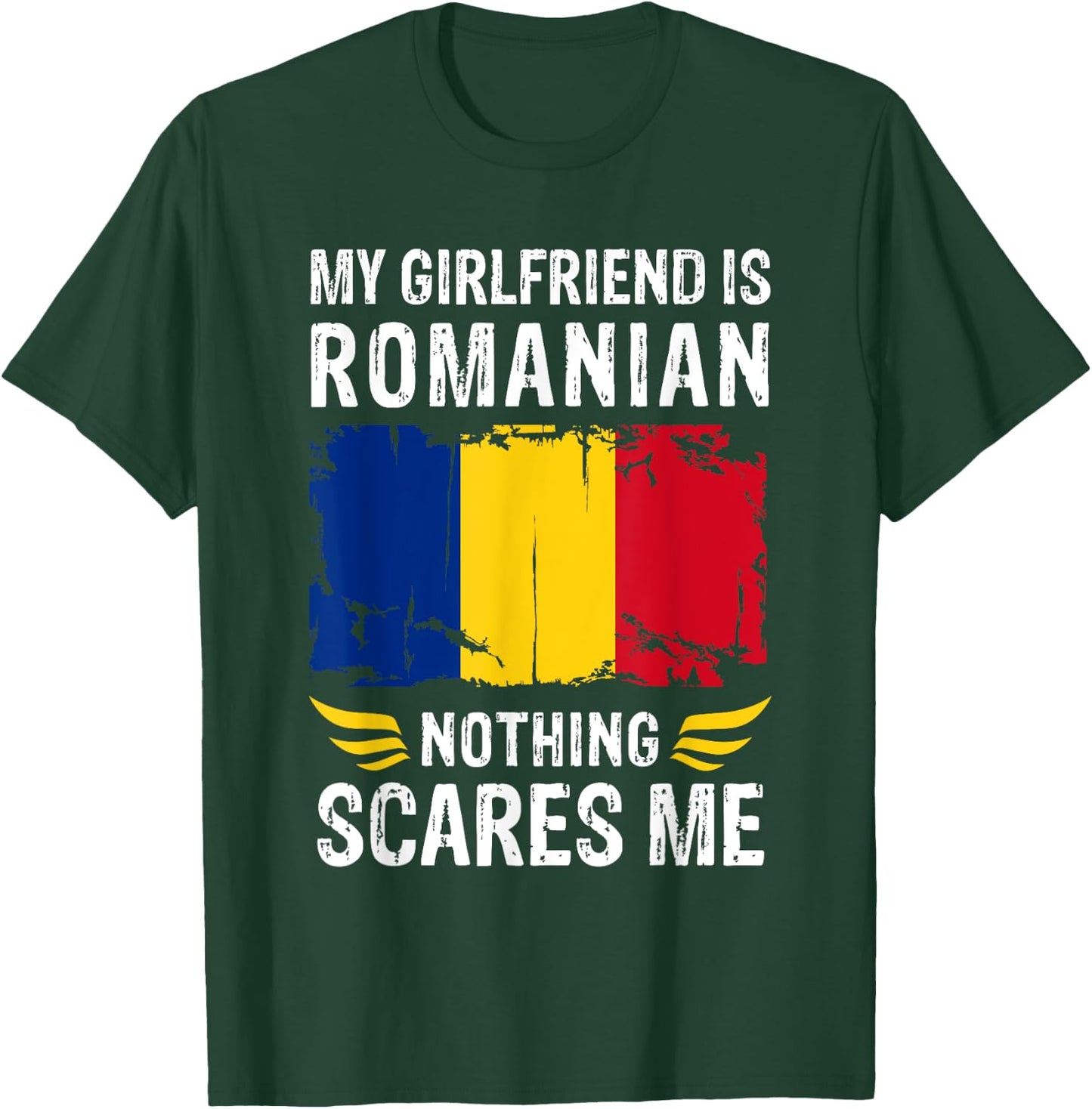 My Girlfriend Is Romanian Nothing Scares Me Romania Flag T-Shirt - T-Shirt | Forest