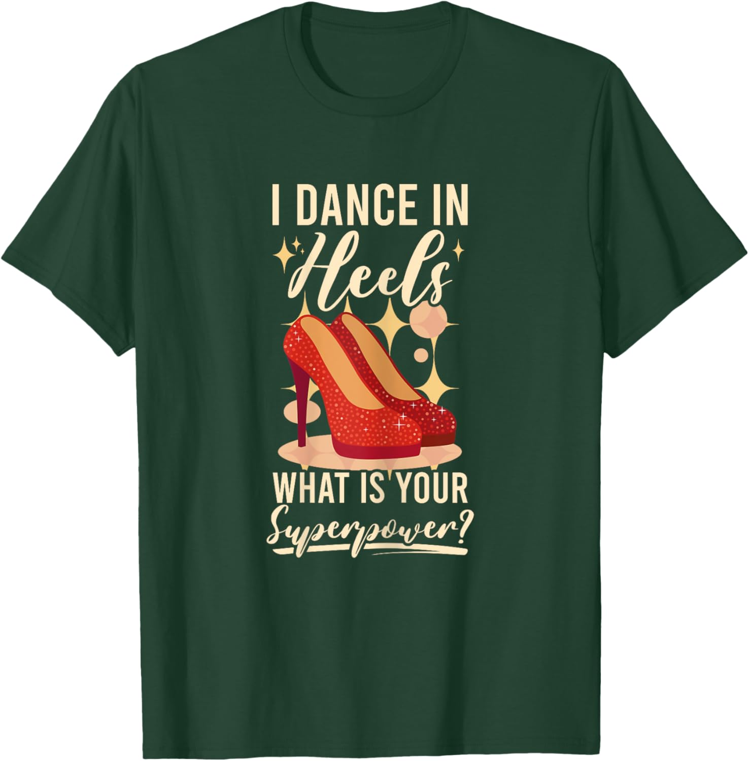 I Dance In Heels Duet Dancer Ballroom Dancing T-Shirt - T-Shirt | Forest